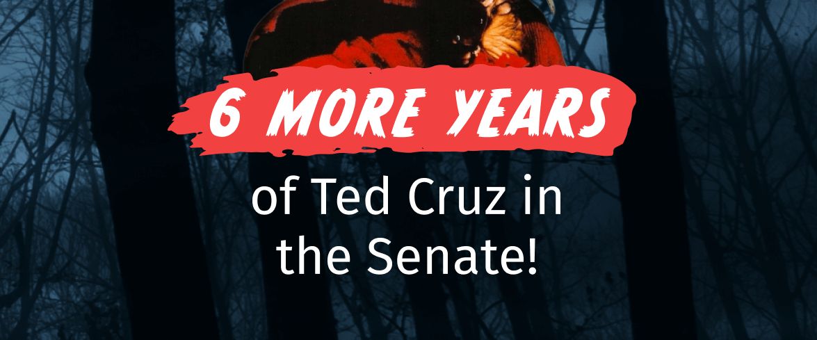 What is scarier than Friday the 13th? Our very own part-time senator Ted Cruz.