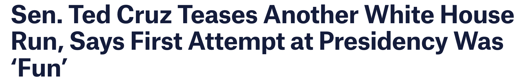 Ted must really be tired of being a part-time senator as he's once again talking about launching another bid for the White House.