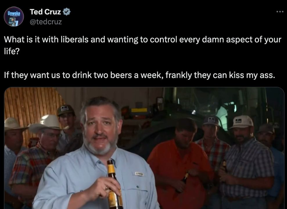 Ted Cruz pretending to be cool by drinking a Shiner Bock on one of his many TV appearances, where he claimed liberals wanted to force Americans to drink only two beers as week.