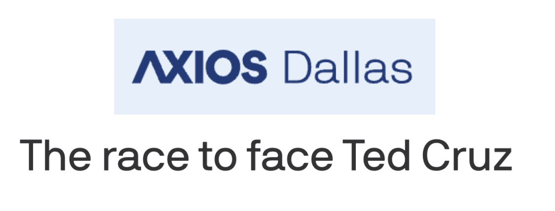 A headline from Axios Dallas detailing the race ahead for Ted Cruz's senate seat.